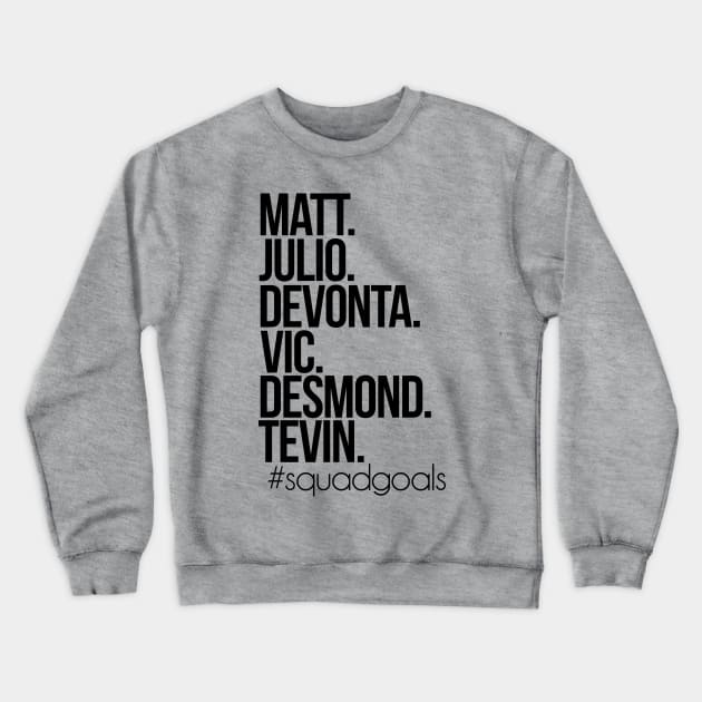 Squad goals - Matt Julio Devonta Vic Desmond Tevin Crewneck Sweatshirt by mintipap